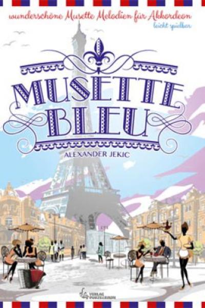 Musette Bleu, Alexander Jekic, Akkordeon-Solo, ​Standardbass MII, Walzer, Chansons, Spielheft, Soloband, leicht