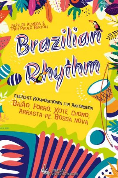 Brazilian Rhythm, Alex de Almeida, Pier Paolo Bertoli, Akkordeon-Solo, ​Standardbass MII, Spielheft, Soloband, mittelschwer, Bossa-Nova, Choro, Xote, Forró, Arrasta-pé, Akkordeon Noten