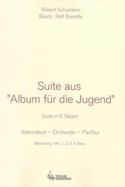 Suite aus "Album für die Jugend", Robert Schumann, Ralf Brendle, Akkordeon-Orchester, Suite in 6 Sätzen, Wertungsstück, Wettbewerbsstück, Wettbewerbsliteratur, Mittelstufe, mittelschwer, Akkordeon Noten, Cover