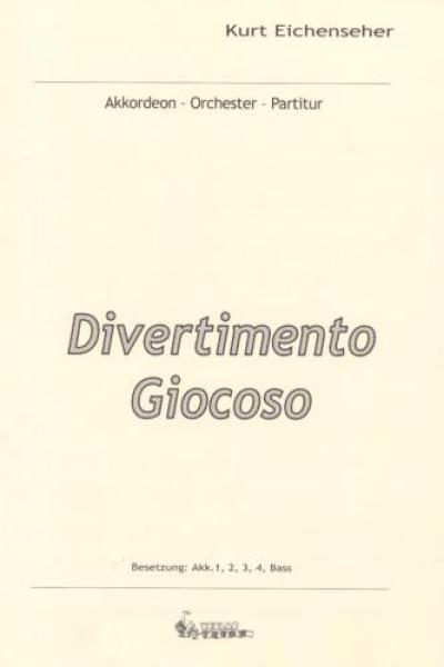 Divertimento Giocoso, Kurt Eichenseher, Akkordeon-Orchester, Akkordeon-Ensemble, Wertungsstück, Wettbewerbsstück, Wettbewerbsliteratur, mittelschwer-schwer, Oberstufe, Originalkomposition, Originalmusik, Akkordeon Noten, Cover