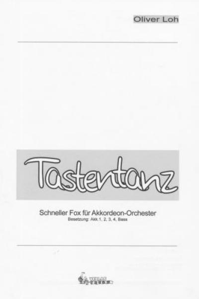 Tastentanz, Oliver Loh, Akkordeon-Orchester, schneller Fox, leicht-mittelschwer,Originalkomposition, Originalmusik, Akkordeon Noten, Cover