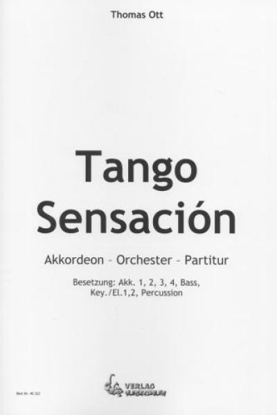 Tango Sensación, Thomas Ott, Akkordeon-Orchester, Tango Nuevo, Wertungsstück, Wettbewerbsstück, Wettbewerbsliteratur, Mittelstufe, mittelschwer, Originalkomposition, Originalmusik, Akkordeon Noten, Cover