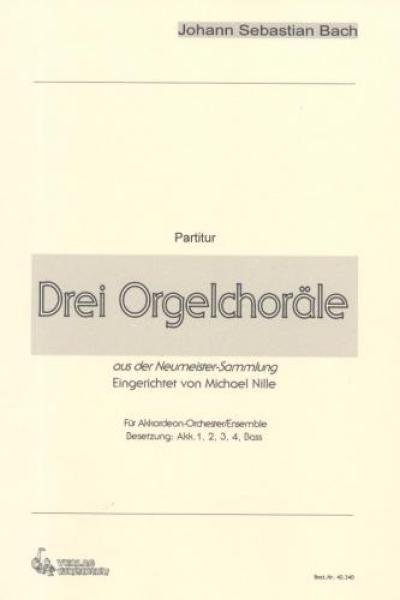 Drei Orgelchoräle, Johann Sebastian Bach, Michael Nille, Akkordeon-Orchester, Akkordeon-Ensemble, mittelschwer, Akkordeon Noten, Cover