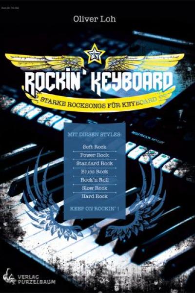 Rockin' Keyboard, Oliver Loh, Keyboard-Solo, Spielheft, Soloband, Rocksongs, verschiedene Rock-Styles, leicht, Anfänger, Keyboardunterricht, Keyboard Noten, Keyboard spielen lernen