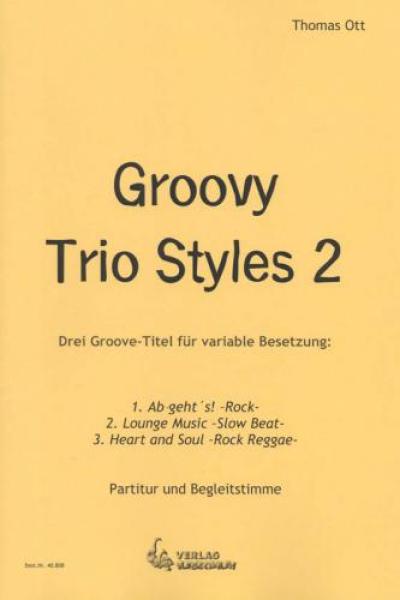 Groovy Trio Styles 2, Thomas Ott, Trio, variable Besetzung, fächerübergreifendes Musizieren, gemischtes Ensemble, gemischtes Trio, Flexibilität, leicht, Musiknoten, Noten für Schulorchester, Cover