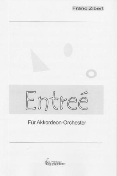 Entrée, Franc Zibert, Akkordeon-Orchester, feierliches Eröffnungsstück, Konzertopener, leicht-mittelschwer, Akkordeon Noten, Cover