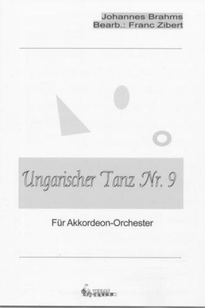 Ungarischer Tanz Nr. 9, Johannes Brahms, Franc Zibert, Akkordeon-Orchester, Akkordeon-Ensemble, mittelschwer, Oberstufe, Wertungsstück, Wettbewerbsstück, Wettbewerbsliteratur, Akkordeon Noten, Cover