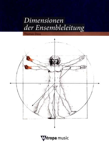 Dimensionen der Ensembleleitung, Tomas Doss, Praxisbuch für den Dirigierunterricht, Fachbuch, Grundlagen der Dirigiertechnik, Übungen, Tipps, Schlagtechnik, Führungspersönlichkeit