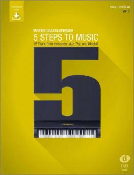 5 Steps To Music 2, Martin Gasselsberger, Lehrbuch für Klavier, Klavier-Solo, Piano-Solo, Übungsbuch, Trainingsprogramm, Originalkompositionen zwischen Jazz, Pop und Klassik, Vorübungen, Online-Audio, leicht-mittelschwer, Klavier Noten, Cover