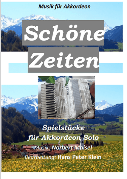 Schöne Zeiten, Norbert Maisel, Hans Peter Klein, Akkordeon-Solo, Standardbass MII, Spielheft, Soloband, fünf Spielstücke, Polka, Walzer, mittelschwer, Akkordeon Noten