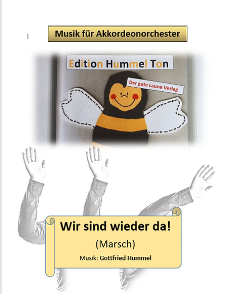 Wir sind wieder da (Marsch), Gottfried Hummel, Akkordeonorchester, Originalmusik, Originalkomposition, Musik ist seelenrelevant, leicht-mittelschwer, Akkordeon Noten