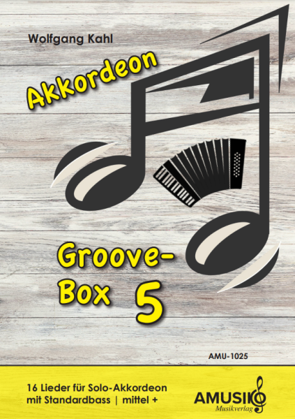 Akkordeon Groove-Box 5, Wolfgang Kahl, Akkordeon-Solo, Spielheft, Soloband, mittelschwer +, Originalkompositionen, Originalmusik, Akkordeon Noten, Cover