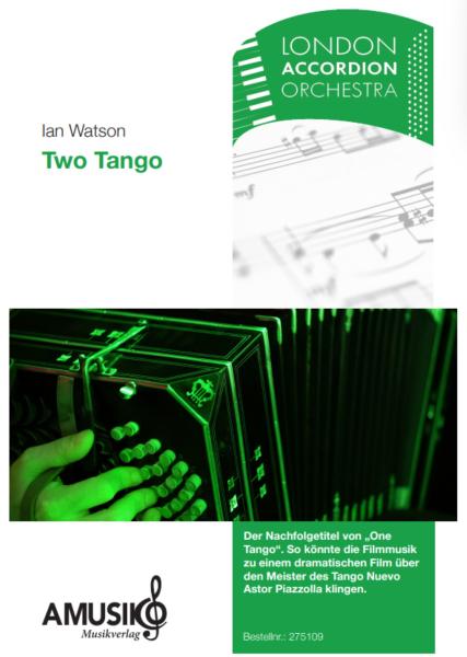 Two Tango, Ian Watson, Akkordeon-Orchester, mittelschwer, London Accordion Orchestra, Astor Piazzolla, im Stile dramatischer Filmmusik, Originalkomposition, Originalmusik, Akkordeon Noten, Cover
