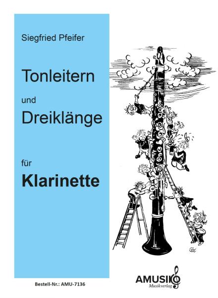 Tonleitern und Dreiklänge für Klarinette, Siegfried Pfeifer, Prüfungsvorbereitung, D-Lehrgang, Dur-Tonleitern, Durdreiklänge, Einzelunterricht, Gruppenunterricht, Tonleiterübungen, Tonleiterstudien, Etüden, leicht-mittelschwer, praxisorientiert, Klarinett