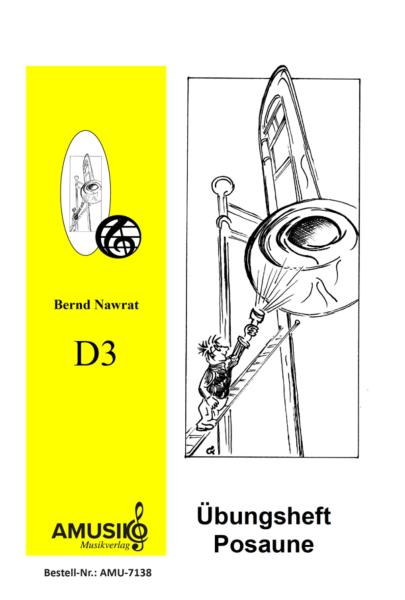 Übungsheft D3 für Posaune, Bernd Nawrat, Blechblasinstrumente, Prüfungsvorbereitung, D-Lehrgang, Ornamentik, Spielstücke, Vortragsstücke, mittelschwer, Musiktheorie, praxisorientiert, Posaunen Noten, Cover