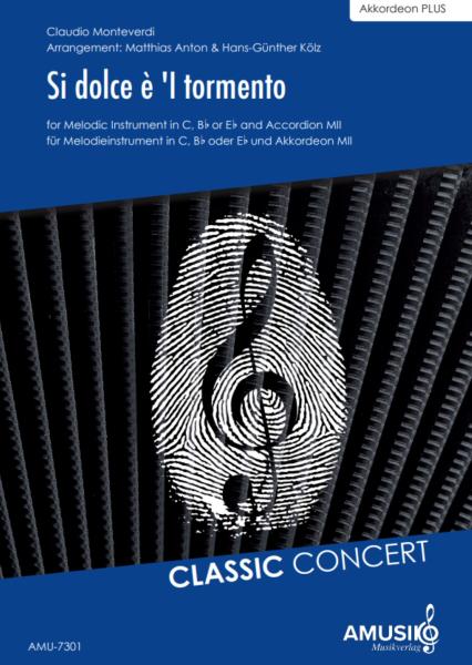 Si dolce è'l tormento, Claudio Monteverdi, Hans-Günther Kölz, Matthias Anton, Akkordeon und Melodieinstrument, Standardbass MII, Melodiebass MIII, mittelschwer, Akkordeon plus, Kammermusik, Kammermusik-Duo, Duo, Duett, Akkordeon Noten, Cover