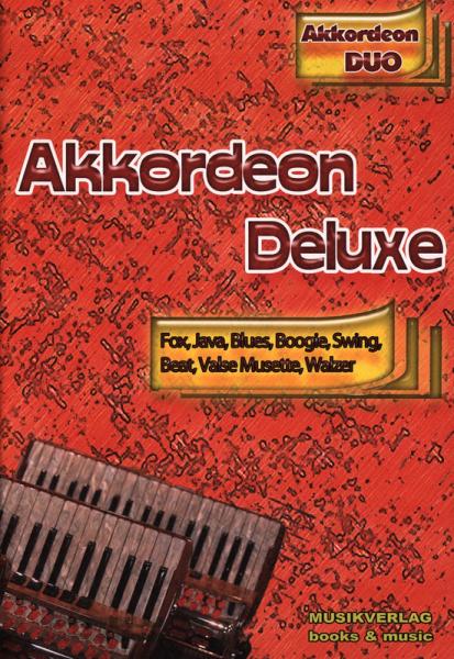 Akkordeon Deluxe Duo, Jürgen Maxim, Max Joran, Akkordeon-Duo, Standardbass MII, Spielheft, Duoband, Unterhaltungsmusik auf hohem Niveau, Fox, Java, Blues, Boogie, Swing, Beat, Valse Musette, Walzer, Konzertstücke, Wettbewerbsstücke, mittelschwer, Akkordeo