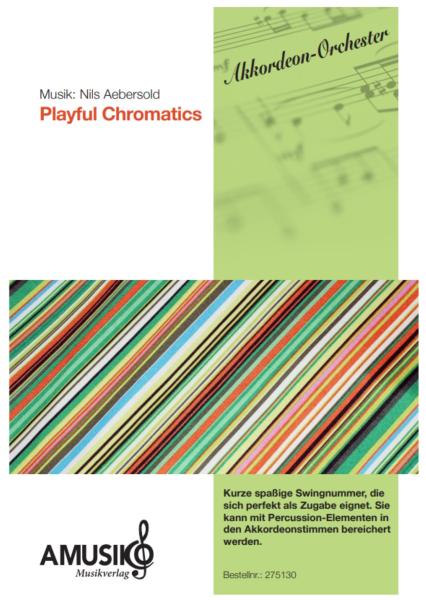 Playful Chromatics, Nils Aebersold, Akkordeon-Orchester, Akkordeon-Ensemble, spaßige Swingnummer, ideal als Zugabe, mittelschwer-schwer, Originalkomposition, Originalmusik, Akkordeon Noten, Cover
