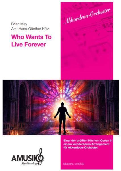 Who Wants To Live Forever, Queen, Brian May, Hans-Günther Kölz, Akkordeon-Orchester, mittelschwer, Welthit, Weltbekannter Klassiker, Sinfonisches Arrangement, Gänsehaut, ideal für Konzerte & feierliche Anlässe, Akkordeon Noten, Cover