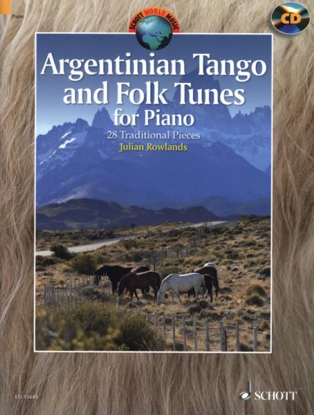 Argentinian Tango and Folk Tunes for Piano, Julian Rowlands, Klavier-Solo, Piano-Solo, Spielheft, Soloband, argentinische Folklore, Argentinien, Volksmusik,Tango Argentino, mit Audio-CD, mittelschwer, Klavier Noten, Cover