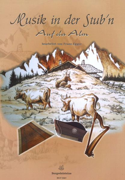 Musik in der Stub'n - Auf der Alm, Franz Egger, Spielheft, Volksmusiktrio, Hackbrett, Zither, Harfe, Stubenmusik, Volksmusik Noten, Noten für Saiteninstrumente, Cover