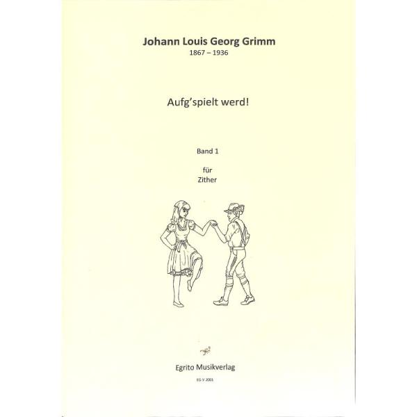 Aufg'spielt werd Band 1, Johann Louis Georg Grimm, Spielheft, Konzertzither, Soloband, Volksmusik, Märsche, Walzer, Polkas, Noten für Saiteninstrumente, Cover