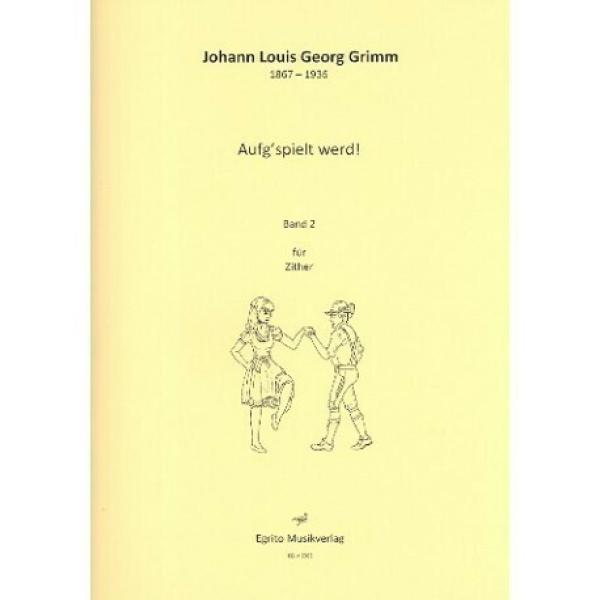 Aufg'spielt werd Band 2, Johann Louis Georg Grimm, Spielheft, Konzertzither, Soloband, Volksmusik, Walzer, Polka, Noten für Saiteninstrumente, Cover