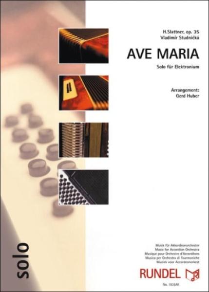 Ave Maria, H. Slattner, Gerd Huber, Vladimir Studnicka, Solo-Elektronium + Akkordeonorchester, Kirchenkonzert, mittelschwer, Akkordeon Noten