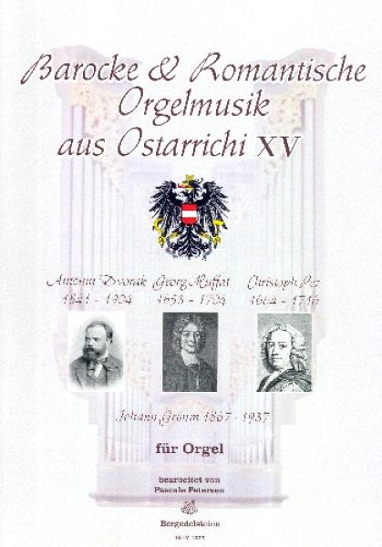 Barocke & Romantische Orgelmusik aus Ostarrichi 15, Antonín Dvořák, Johann Christoph Pez, Georg Muffat, Johann Louis Georg Grimm, Pascale Petersen, Orgel, Spielheft, Soloband, klassische Musik, Barock, Romantik, Orgel Noten, Cover
