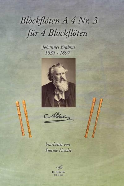 Blockflöten A 4 Nr. 3 für 4 Blockflöten, Johannes Brahms, Pascale Nicolet, Spielheft, Blockflöten-Quartett, SATB, Sopranflöte, Altflöte, Tenorflöte, Bassflöte, klassische Musik, Hochromantik, Flöten im Quartett, Noten für Blockflöte, Cover