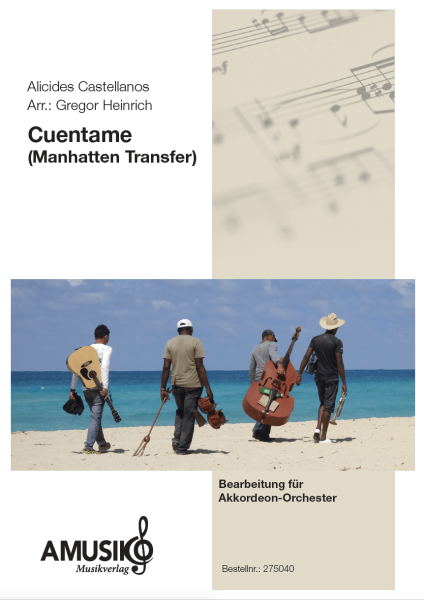 Cuentame, The Manhattan Transfer, Alicides Castellanos, Gregor Heinrich, Akkordeon-Orchester, mittelschwer, Akkordeon Noten, Welthit, amerikanische Vokalgruppe