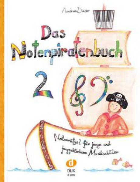 Das Notenpiratenbuch 2, Andrea Wieser, Notenrätselbuch, für junge Musikschülerinnen, junggebliebene Musikschüler, Rätselspaß für Kinder, Übungsheft, Workbook, Violinschlüssel, Bassschlüssel, Knobeleien, leicht, Musiknoten, Musik-Noten, spielerisches Noten