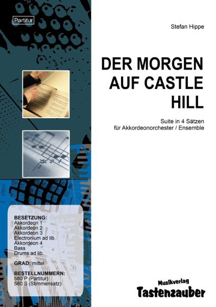 Der Morgen auf Castle Hill, Stefan Hippe, Akkordeonorchester, mittelschwer, Suite in 4 Sätzen, Mittelstufe, Wertungsstück, Wettbewerbsliteratur, Auftragskomposition, Originalmusik, Akkordeon Noten