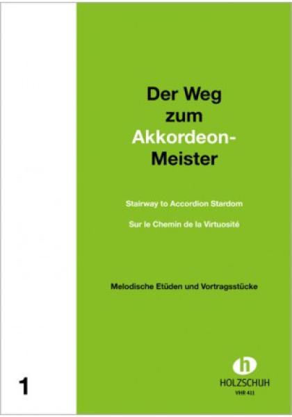 Der Weg zum Akkordeon-Meister 1, Alfons Holzschuh, Akkordeon-Solo, Standardbass MII, Spielheft, Soloband, 2. Stimme ad lib., ​sehr leicht, Etüden, Spielstücke, Vortragsstücke, Anfänger, Akkordeon spielen lernen, Akkordeonunterricht, Akkordeon Noten, Cover