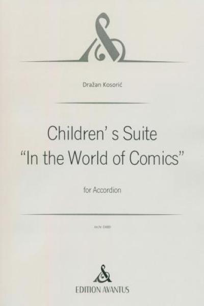 Children's Suite "In the World of Comics", Dražan Kosorić, Einzelausgabe, Akkordeon-Solo, Melodiebass MIII, Freebass, Suite in 4 Sätzen, virtuos, schwer, anspruchsvoll, Professionals, Konzertakkordeonisten, Studentinnen, Studenten, Akkordeon Noten, Cover