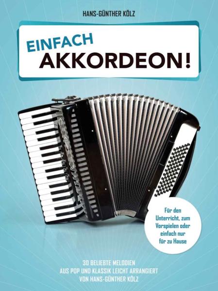 Einfach Akkordeon!, Hans-Günther Kölz, Akkordeon-Solo, Standardbass MII, Spielheft, Soloband, Klassiker, Rock, Pop, Charthits, Klassikhits, leicht, Akkordeon Noten