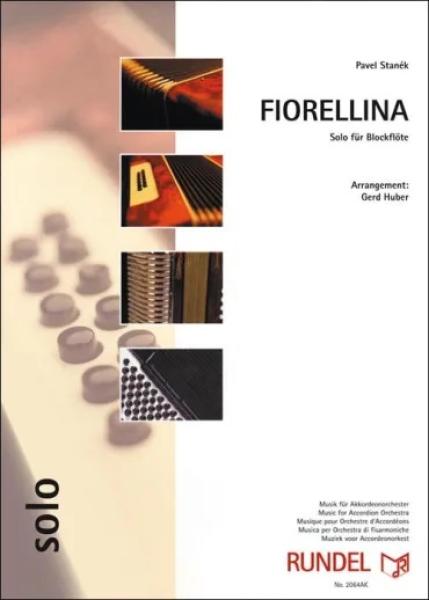 Fiorellina, Pavel Stanék, Gerd Huber, Akkordeonorchester, Solo-Blockflöte, Konzertstück, märchenhafte Musik, anmutige Melodie, mittelschwer, Akkordeon Noten, Cover