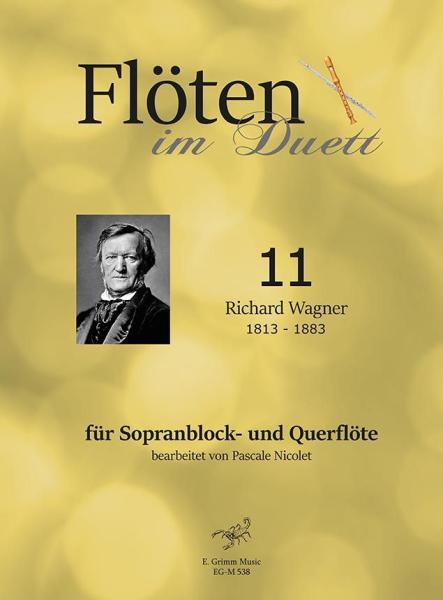 Flöten im Duett 11, Richard Wagner, Pascale Nicolet, Spielheft, Sopranblockflöte und Querflöte, Flötenduo, 2 Flöten, klassische Musik, Romantik, Oper, Sagen, Duo-Noten, Noten für Flötenduo, Cover