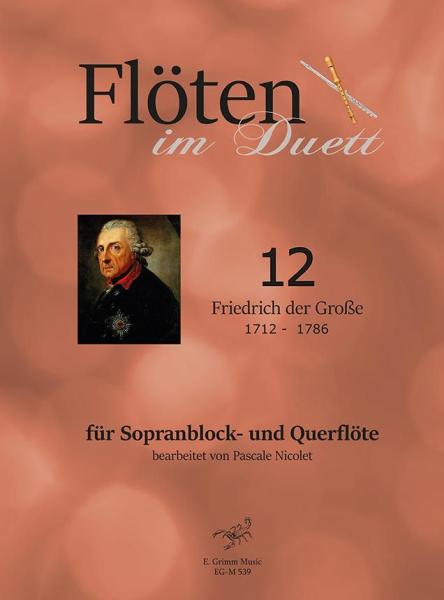 Flöten im Duett 12, Friedrich der Große, Pascale Nicolet, Spielheft, Sopranblockflöte und Querflöte, Flötenduo, 2 Flöten, klassische Musik, Flötensonate, Duo-Noten, Noten für Flötenduo, Cover