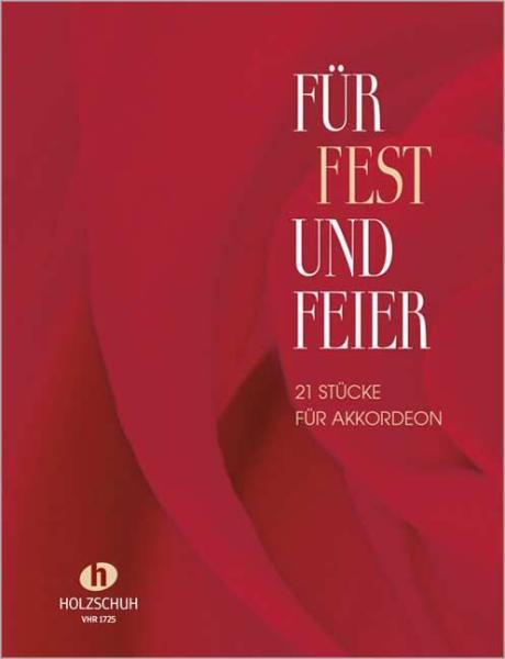 Für Fest und Feier, Alfons Holzschuh, Akkordeon-Solo, Standardbass MII, Spielheft, Soloband, weltbekannte Melodien, Hochzeitsliedern, Hymnen, Kirchenmusik, Musik für Feierstunden, leicht-mittelschwer, Spielstücke, Vortragsstücke, Akkordeon Noten, Cover