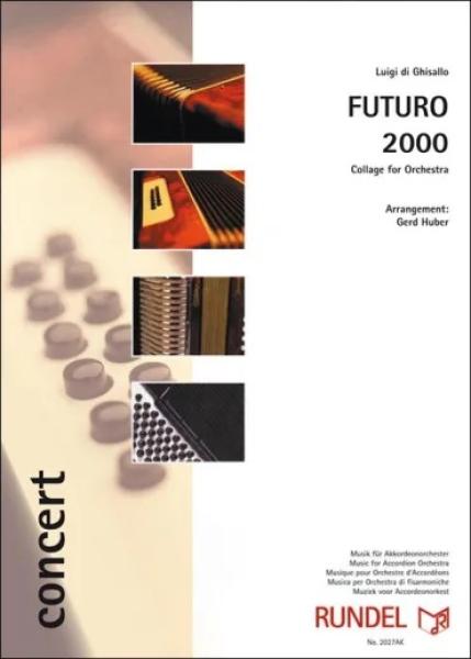 Futuro 2000, Luigi di Ghisallo, Gerd Huber, Akkordeonorchester, Zukunftsvisionen, Kollage, Suite in 4 Sätzen, 4-sätzige Suite, Konzertstück, mittelschwer, Mittelstufe, Wettbewerbsliteratur, Wertungstück, Wettbewerbsstück, Akkordeon Noten, Cover