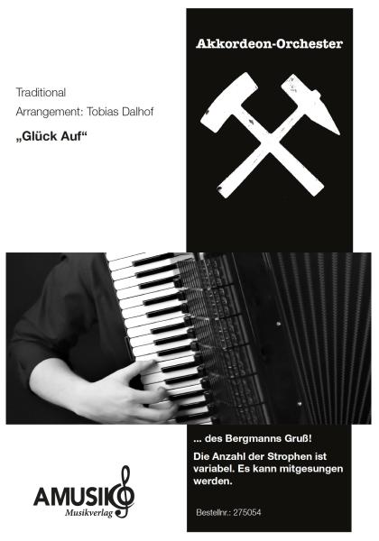 Glück Auf, Steigerlied, Akkordeon-Orchester, ​Tobias Dalhof, leicht-mittelschwer, Hymne, Bergbau, Ruhrgebiet, Ruhrpott, Erzgebirge, Akkordeon Noten