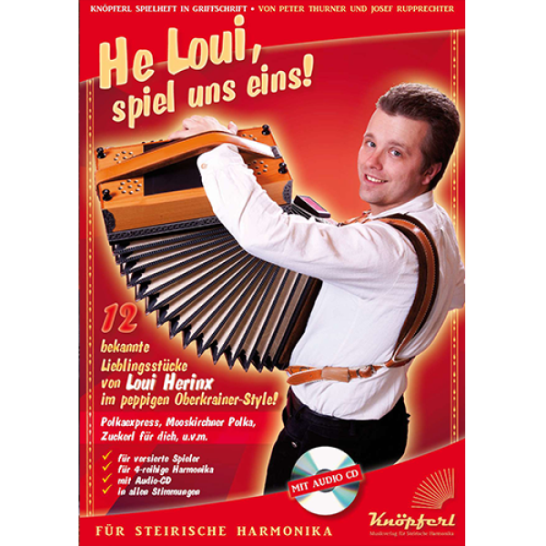 He Loui, spiel uns eins!, Loui Herinx, Peter Thurner, Josef Rupprechter, Steirische Harmonika, Griffschrift, Spielheft, Soloband, Harmonika-Virtuose, Lieblingsstücke, peppiger Oberkrainer-Style, Franc Mihelic, mittelschwer-schwer, für versierte Spieler, ​