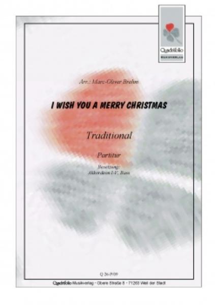 I Wish You A Merry Christmas, Marc-Oliver Brehm, Akkordeon-Orchester, Weihnachtslied, Thema mit Variationen, mittelschwer, Akkordeon Noten, Weihnachtskonzert, Adventskonzert