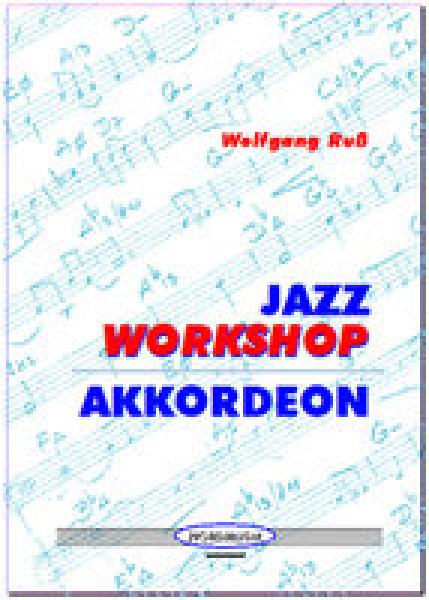Jazz-Workshop Akkordeon, Wolfgang Ruß, Lehrwerk für Jazzakkordeon, Jazzschule, Akkordeon-Solo, Standardbass MII, Einstieg in Jazz und Popularmusik, Ergänzung, Vertiefung, Grundlagen, Improvisation, Akkordeon Noten, Cover