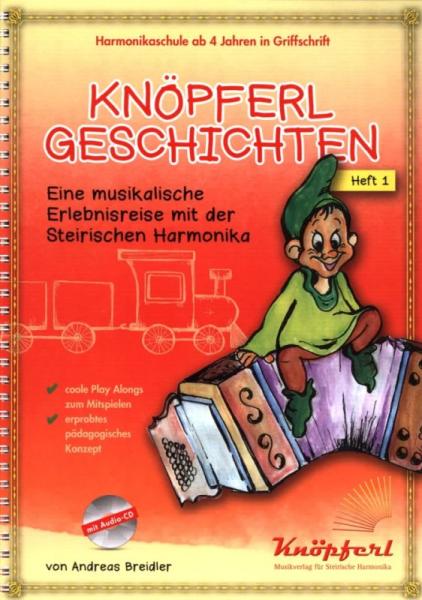 Knöpferlgeschichten 1, Andreas Greidler, Lehrwerk, Schulwerk, für Kinder ab 4 Jahren, Steirische Harmonika, Griffschrift, sehr leicht, ​inkl. Audio-CD, Harmonika spielen lernen mit Spaß, Anfänger, Harmonikaunterricht, Harmonika Noten, Cover