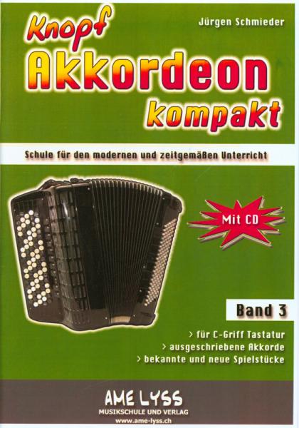 Knopfakkordeon kompakt Band 3, Jürgen Schmieder, Akkordeonschule mit CD, Akkordeon-Solo, C-Griff Knopf, Schulwerk, Lehrwerk, leicht, Akkordeon Noten, Knopfakkordeon spielen lernen, Anfänger, Unterricht, Akkordeonunterricht, Cover