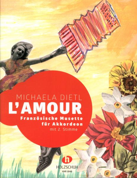 L' amour, Michaela Dietl, , Akkordeon-Solo, Standardbass MII, Spielheft, Soloband, Valse Musette, Walzer, Musette-Walzer, Originalkompositionen, mittelschwer, Akkordeon Noten, Originalmusik, Cover