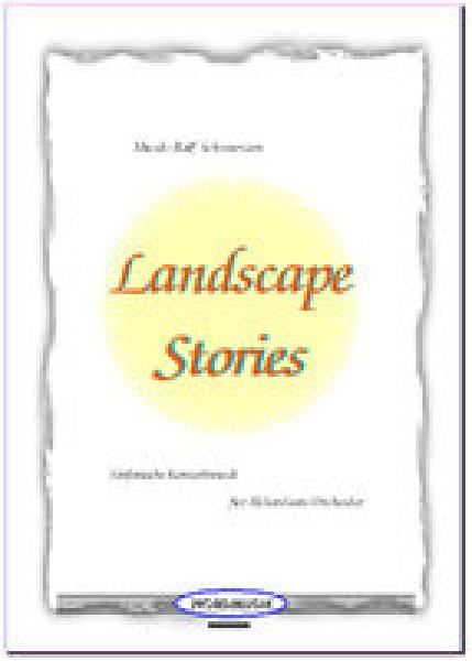 Landscape Stories, Ralf Schwarzien, Akkordeon-Orchester, Originalkomposition, sinfonische Konzertmusik in drei Akten, Wertungsstück, Wettbewerbsstück, Wettbewerbsliteratur, Oberstufe, schwer, anspruchsvoll, Originalmusik, Akkordeon Noten, Cover