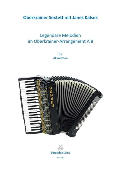 Legendäre Melodien im Oberkrainer Arrangement A8, Oberkrainer Sextett, Janes Kalšek, Akkordeon-Solo, Standardbass MII, Spielheft , Soloband, Volksmusik, Polka, Walzer, Akkordeon Noten, Cover